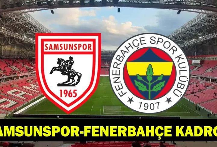 Fenerbahçe – samsunspor maçi saat kaçta, hangi̇ kanalda? Samsunspor - fenerbahçe maçı kadrosu: Samsunspor