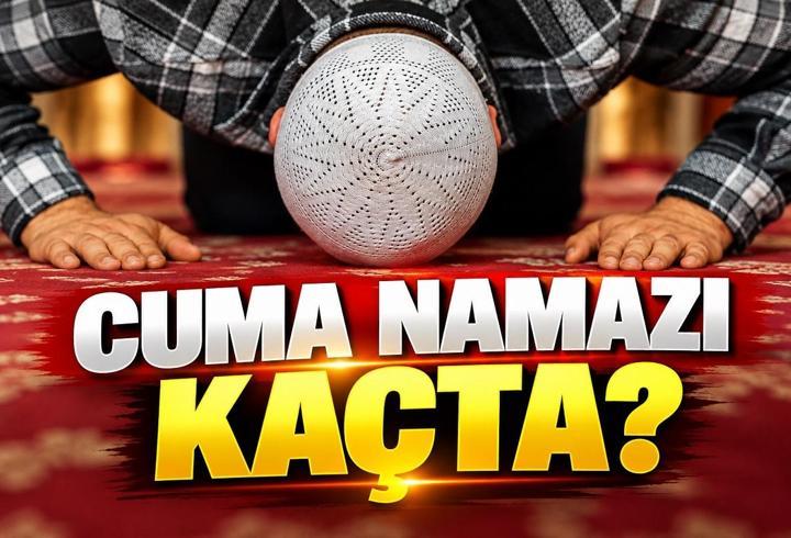 CUMA NAMAZI SAAT KAÇTA? İstanbul, Ankara, İzmir Cuma Saati: Diyanet Cuma Namazı Vakti Ne Zaman?