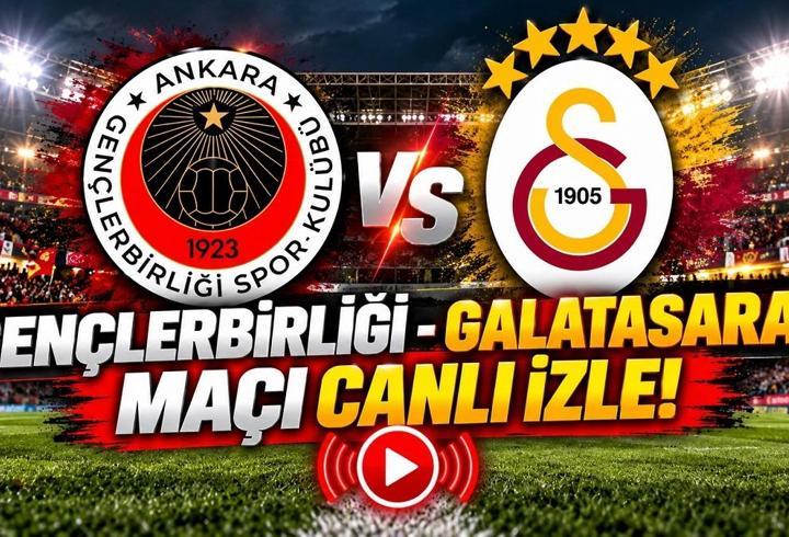 GENÇLERBİRLİĞİ- GALATASARAY MAÇ KADROSU: Galatasaray Gençlerbirliği maçı ne zaman, saat kaçta, hangi kanalda? GS-Gençlerbirliği canlı izle!