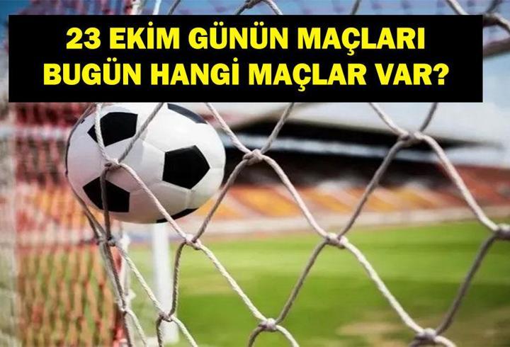 GÜNÜN MAÇLARI 23 EKİM 2026: Bugünkü Maçlar Neler? Bugünün Maçları Saat Kaçta, Hangi Kanalda? İşte 23 Ekim Cuma Günün Maçları
