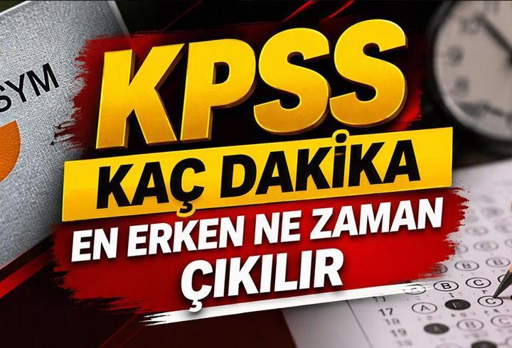 KPSS kaç daki̇ka sürüyor, kaçta bi̇tecek? Ösym kpss ortaöğretim sınavında kaç soru var? Sınavdan en erken ne zaman çıkılır?