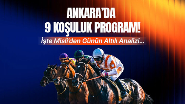 Ankara'da 9 koşuluk program! İşte Misli'den günün altılı analizi