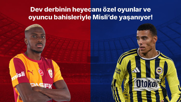 Galatasaray – Fenerbahçe derbisinin heyecanı özel oyunlar ve oyuncu bahisleriyle Misli’de yaşanıyor!